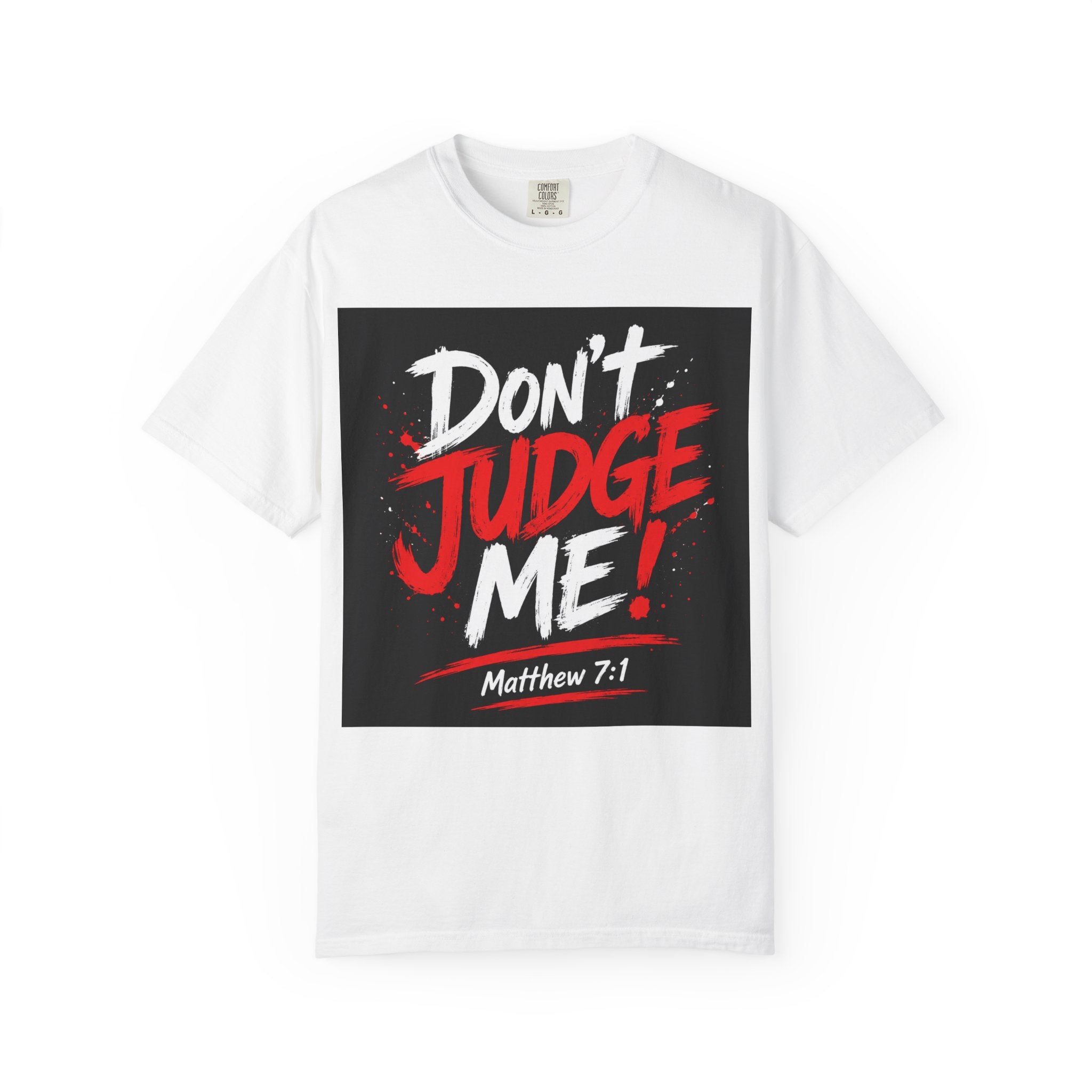 Don't Judge Me T-Shirt — Matthew 7:1 Christian Graphic Tee