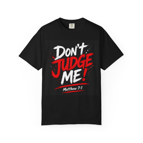 Don't Judge Me T-Shirt — Matthew 7:1 Christian Graphic Tee