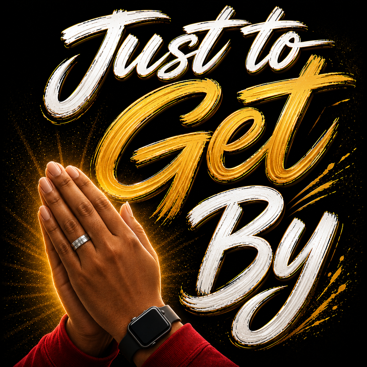 Just to Get By – Inspirational Faith Graphic Tee | Praying Hands Christian T-Shirt | Motivational Streetwear Gift