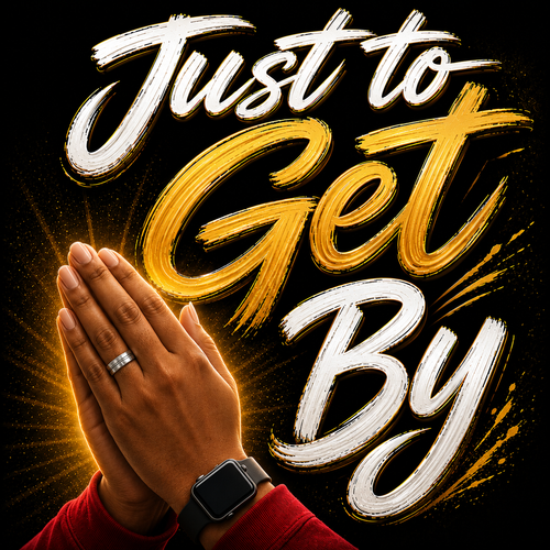 Just to Get By – Inspirational Faith Graphic Tee | Praying Hands Christian T-Shirt | Motivational Streetwear Gift
