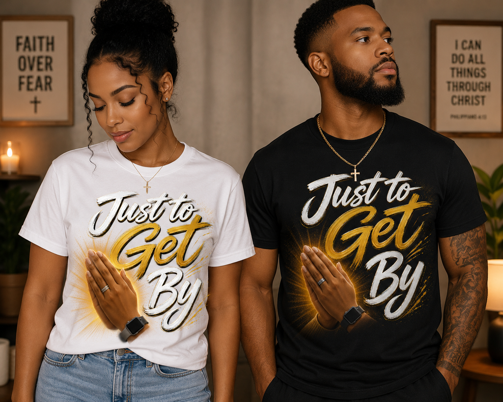 Just to Get By – Inspirational Faith Graphic Tee | Praying Hands Christian T-Shirt | Motivational Streetwear Gift